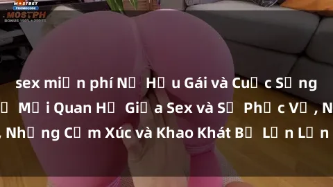 sex miễn phí Nữ Hầu Gái và Cuộc Sống Của Họ: Bí Mật Về Mối Quan Hệ Giữa Sex và Sự Phục Vụ, Những Cảm Xúc và Khao Khát Bị Lẫn Lộn Trong Lĩnh Vực Này.