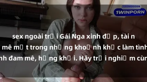 sex ngoài trời Gái Nga xinh đẹp, tài năng khiến bạn phải mê mệt trong những khoảnh khắc làm tình đam mê, hứng khởi. Hãy trải nghiệm cùng họ ngay hôm nay!