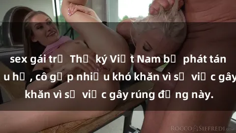 sex gái trẻ Thư ký Việt Nam bị phát tán clip sex đáng xấu hổ, cô gặp nhiều khó khăn vì sự việc gây rúng động này.
