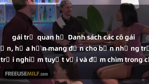 gái trẻ quan hệ Danh sách các cô gái gọi Việt Nam hấp dẫn, hứa hẹn mang đến cho bạn những trải nghiệm tuyệt vời và đắm chìm trong cảm xúc tuyệt vời.