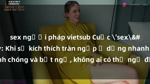 sex người pháp vietsub Cuộc 'sex' trong thang máy: Khi sự kích thích tràn ngập ở dạng nhanh chóng và bất ngờ, không ai có thể ngờ được điều gì sẽ xảy ra!