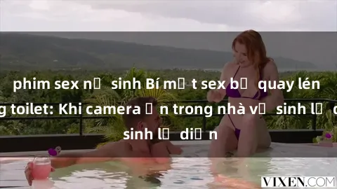 phim sex nữ sinh Bí mật sex bị quay lén trong toilet: Khi camera ẩn trong nhà vệ sinh lộ diện