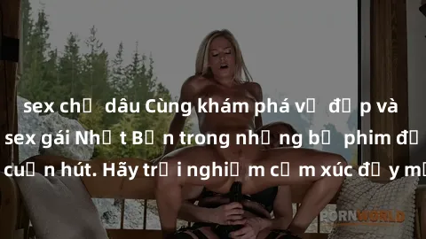 sex chị dâu Cùng khám phá vẻ đẹp và sức gợi cảm của sex gái Nhật Bản trong những bộ phim đầy nghệ thuật và cuốn hút. Hãy trải nghiệm cảm xúc đầy mới mẻ và sống động từ những cảnh quay tinh tế và quyến