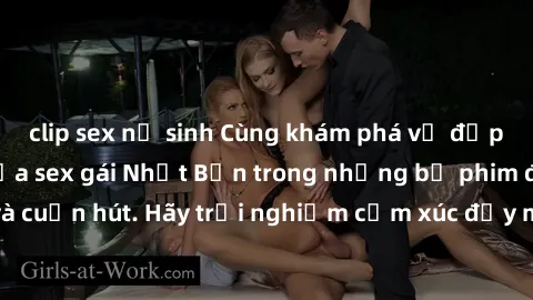 clip sex nữ sinh Cùng khám phá vẻ đẹp và sức gợi cảm của sex gái Nhật Bản trong những bộ phim đầy nghệ thuật và cuốn hút. Hãy trải nghiệm cảm xúc đầy mới mẻ và sống động từ những cảnh quay tinh tế và