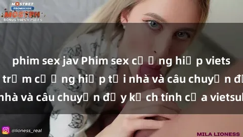 phim sex jav Phim sex cưỡng hiếp vietsub: Nữ sinh bị tên trộm cưỡng hiếp tại nhà và câu chuyện đầy kịch tính của vietsub