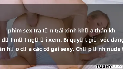 phim sex tra tấn Gái xinh khỏa thân khoe dáng nóng bỏng đốt mắt người xem. Bí quyết giữ vóc dáng hoàn hảo của các cô gái sexy. Chụp ảnh nude tự tin không sợ lộ hàng.