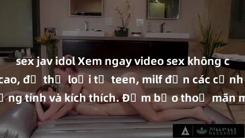 sex jav idol Xem ngay video sex không che miễn phí đỉnh cao, đủ thể loại từ teen, milf đến các cảnh quan hệ đồng tính và kích thích. Đảm bảo thoả mãn mọi khả năng kích thích của bạn!