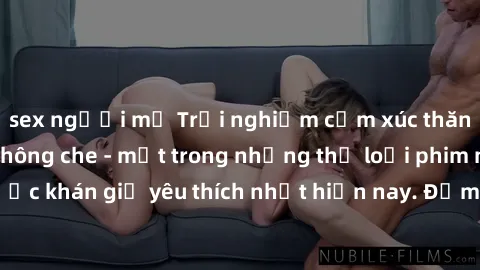 sex người mỹ Trải nghiệm cảm xúc thăng hoa với jav SM không che - một trong những thể loại phim người lớn được khán giả yêu thích nhất hiện nay. Đảm bảo đem lại sự hấp dẫn, kích thích tối đa cho người