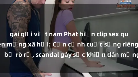 gái gọi việt nam Phát hiện clip sex quay lén hot nhất trên mạng xã hội: Cận cảnh cuộc sống riêng tư bị rò rỉ, scandal gây sốc khiến dân mạng không khỏi bàng hoàng