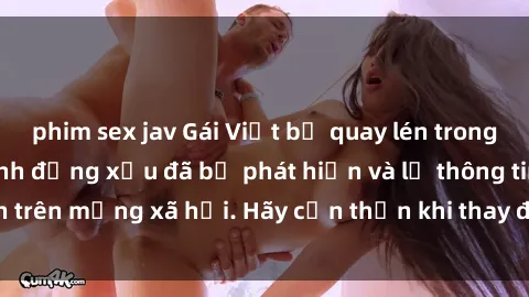 phim sex jav Gái Việt bị quay lén trong phòng thay đồ, hành động xấu đã bị phát hiện và lộ thông tin trên mạng xã hội. Hãy cẩn thận khi thay đồ ở nơi công cộng!