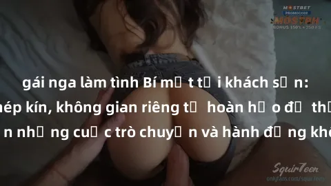 gái nga làm tình Bí mật tại khách sạn: Phòng quay lén khép kín, không gian riêng tư hoàn hảo để thực hiện những cuộc trò chuyện và hành động không bị người khác phát hiện.