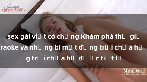 sex gái việt có chồng Khám phá thế giới sex quán karaoke và những bí mật động trời chưa hề được tiết lộ