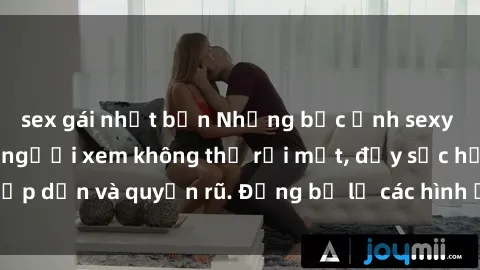sex gái nhật bản Những bức ảnh sexy tá gợi cảm khiến người xem không thể rời mắt, đầy sức hấp dẫn và quyến rũ. Đừng bỏ lỡ các hình ảnh nóng bỏng này!