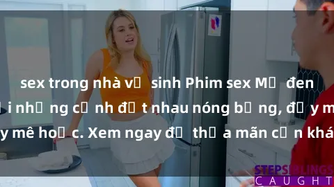 sex trong nhà vệ sinh Phim sex Mỹ đen: phút mãnh liệt với những cảnh địt nhau nóng bỏng, đầy mê hoặc. Xem ngay để thỏa mãn cơn khát tình dục của bạn!