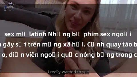 sex mỹ latinh Những bộ phim sex ngoại quốc nổi tiếng và gây sốt trên mạng xã hội. Cảnh quay táo bạo, diễn viên ngoại quốc nóng bỏng trong các tác phẩm đỉnh cao.