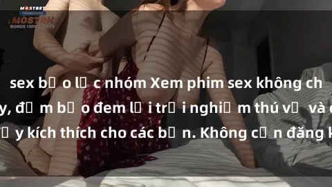 sex bạo lực nhóm Xem phim sex không che miễn phí tại đây, đảm bảo đem lại trải nghiệm thú vị và đầy kích thích cho các bạn. Không cần đăng ký, hoàn toàn miễn phí.
